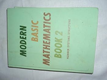 Modern Basic Mathematics, Book 1, Number Systems - Structure