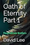 Oath of Eternity Part 1: Perpendicular Brothers (Place of Safety)
