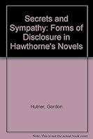 Secrets and Sympathy: Forms of Disclosure in Hawthorne's Novels 0820309923 Book Cover