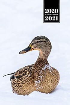 Duck Geese Goose Mallard Duckling Week Planner Weekly Organizer Calendar 2020 / 2021 - Snow Season: Cute Wildlife Animal Pet Bullet Journal Notebook Diary in 6” x 9” Inch Pocket Size