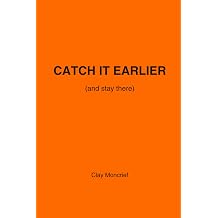 Catch It Earlier and Stay There