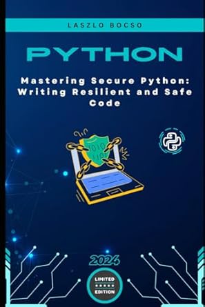 Mastering Secure Python: Writing Resilient and Safe Code (Micro ...
