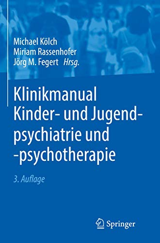 Klinikmanual Kinder- und Jugendpsychiatrie und -psychotherapie Klinikmanual Kinder- und Jugendpsychiatrie und -psychotherapie