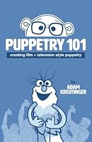 Puppetry 101: Creating Film and Television Style Puppetry 195932103X Book Cover