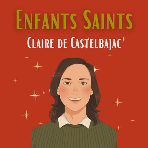 Enfants Saints - Claire de Castelbajac Podcast Por arte de portada