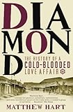 Diamond : The History of a Cold-Blooded Love Affair