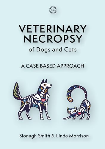 Veterinary Necropsy of Dogs and Cats: A Case Based Approach (Veterinary Atlases)