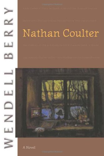 Nathan Coulter A Novel by Berry, Wendell [Counterpoint,2008] (Paperback)