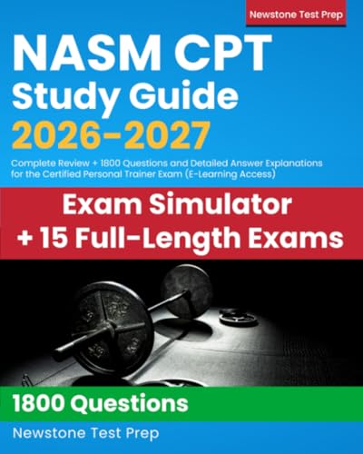NASM CPT Study Guide 2025-2026: Complete Review + 480 Questions and Detailed Answer Explanations for the Certified Personal Trainer Exam (4 Full-Length Exams)