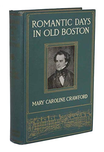 Romantic days in old Boston;: The story of the ... B000864BZG Book Cover