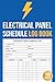Electrical Panel Schedule Log Book: Electrical Circuit & Breaker Panel Record Logbook | Panel Schedule Tracker for Electricians, Contractors & Maintenance Teams