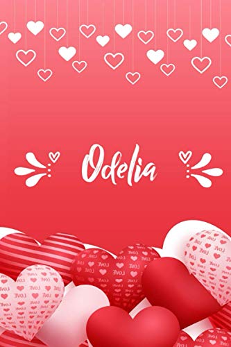  Odelia: Carnet de notes 6 x 9 pouces  Prénom personnalisé Odelia  cadeau Saint-Valentin pour femme, petite amie,sœur… Livre d\'amour