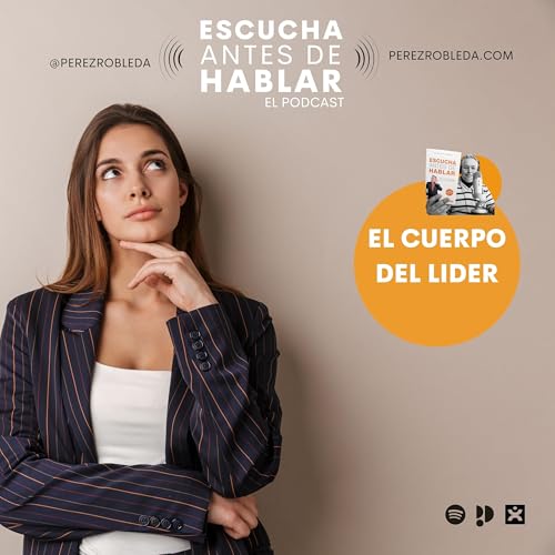 El Cuerpo del L&iacute;der: Lo que tu presencia comunica mucho antes de hablar