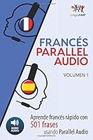 Francés Parallel Audio - Aprende francés rápido con 501 frases usando Parallel Audio - Volumen 1 172642670X Book Cover