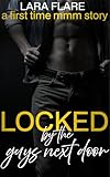 Locked by the Guys Next Door: A first time mmm story (Chastised by the Guys Next Door Book 1) (English Edition)