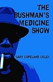 The Bushman's Medicine Show: Poems