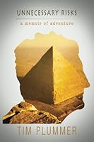 Unnecessary Risks: A Memoir of Adventure 0692619941 Book Cover