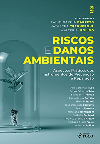 Riscos e danos ambientais: aspectos práticos dos instrumentos de prevenção e reparação