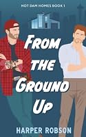 From The Ground Up: Hot Dam Homes Book One B09ZYDCVQM Book Cover