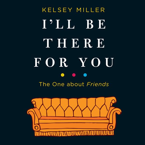 I'll Be There for You: The One about Friends    
	                
	            

                 
                        Audible Audiobook 
                  
                        – Unabridged