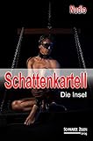  Schattenkartell - Die Insel: Ein utopischer Femdom-Roman (Fetisch-Domina-BDSM-Herrin-Slave)