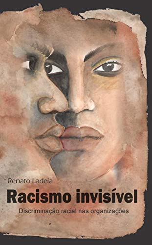 Racismo invisível: a discriminação racial nas organizações