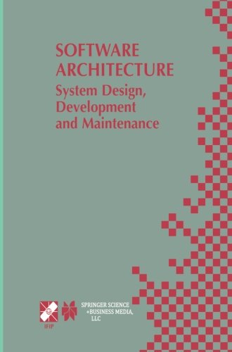 Software Architecture: System Design, Development and Maintenance (IFIP Advances in Information and Communication Technology)
