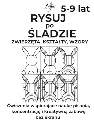 RYSUJ PO ŚLADZIE ZWIERZĘTA, KSZTAŁTY I WZORY: Ćwiczenia wspierające naukę pisania, koncentrację i kreatywną zabawę bez ekranu