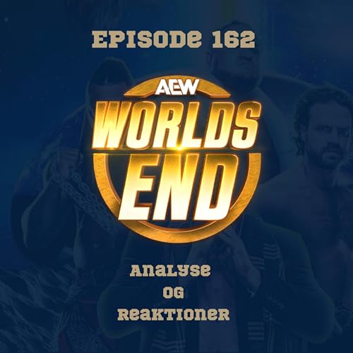 162. AEW Worlds End 2025: Analyse og reaktioner