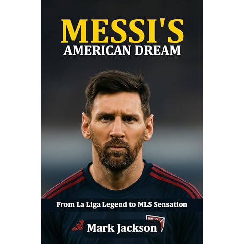 Messi's American Dream Audiolibro Por Mark Jackson arte de portada