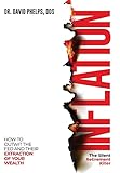 Inflation: The Silent Retirement Killer: How to Outwit the Fed and Their Extraction of Your Wealth