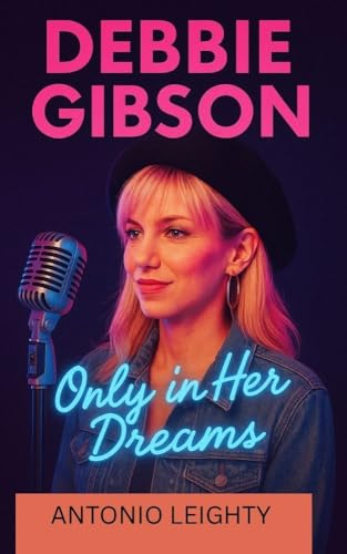 DEBBIE GIBSON: ONLY IN HER DREAMS (English Edition)