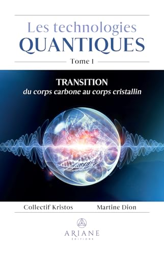 Les technologies quantiques: Transition du corps carbone au corps cristallin (French Edition) - Dion, Martine