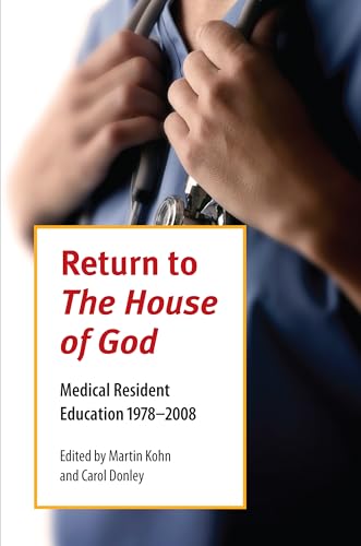 Return to the ""House of God: Medical Resident Education 1978-2008: 15 (Literature and Medicine)