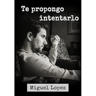 Te propongo intentarlo (Prosa Po&eacute;tica) Audiolibro Por Miguel Lopez arte de portada