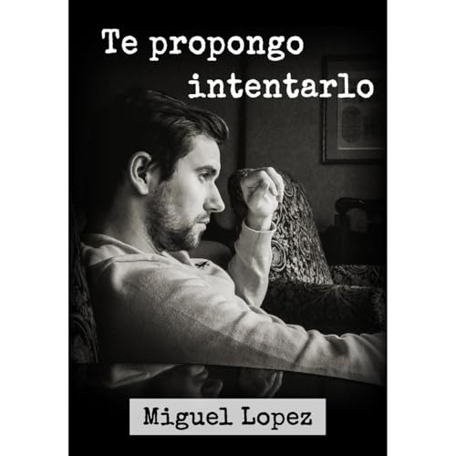 Te propongo intentarlo (Prosa Poética) Audiolibro Por Miguel Lopez arte de portada