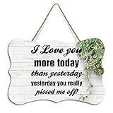 Panneau rustique en bois à suspendre « I Love You More Today Than Yesterday You Really Pissed Me Off » - Décoration murale pour salon, chambre à coucher, ferme, bureau - 10,2 x 15,2 cm