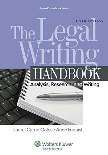 The Legal Writing Handbook: Analysis Research & Writing, Sixth Edition (Aspen Coursebook) by Laurel Currie Oates (2014-02-07)