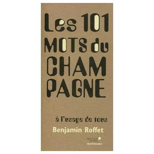 Les 101 mots du champagne: à l'usage de tous.
