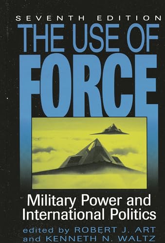 The Use of Force: Military Power and International Politics