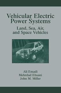 Vehicular Electric Power Systems: Land, Sea, Air and Space Vehicles