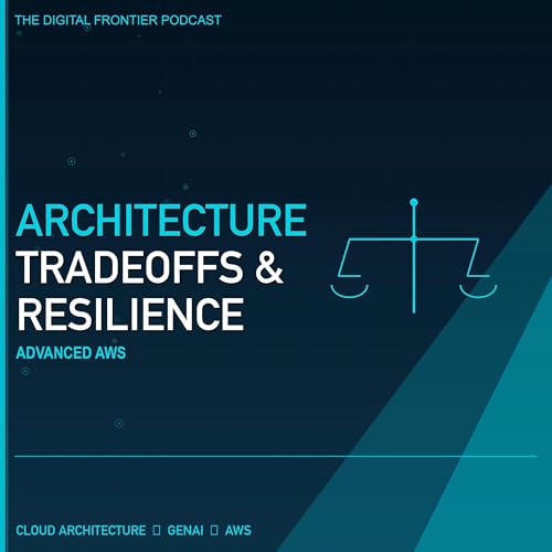 Advanced AWS Architecture Tradeoffs and Resilience