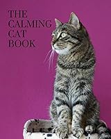 The Calming Cat Book: A colorful book for seniors with alzheimers or dementia. With many different breeds of cat animals in a big, large print for elderly people or patients to help them feel calm 179803347X Book Cover