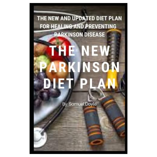 THE NEW PARKINSON DIET PLAN: THE NEW AND UPDATED DIET PLAN FOR HEALING AND PREVENTING PARKINSON DISEASE
