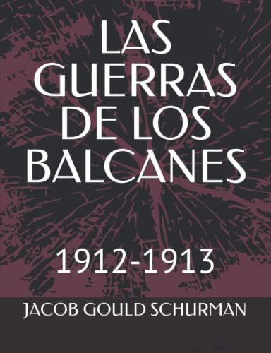 LAS GUERRAS DE LOS BALCANES: 1912-1913