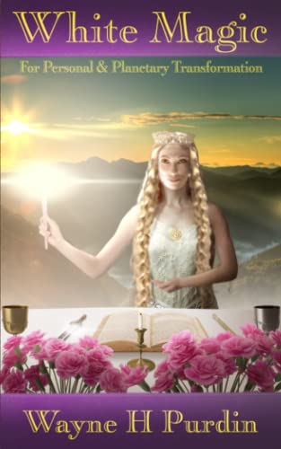 White Magic For Personal & Planetary Transformation