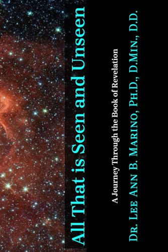 All That Is Seen And Unseen: A Journey Through The Book Of Revelation (Journey Through the Scriptures)