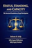 Status, Standing, and Capacity: The Structural Foundations of Legal Participation (Fiduciary Foundations Series Book 1)