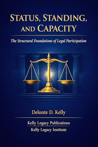 Status, Standing, and Capacity: The Structural Foundations of Legal Participation (Fiduciary Foundations Series Book 1)