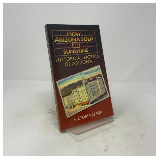 How Arizona Sold Its Sunshine: The Historical Hotels of Arizona